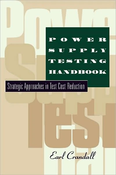 Power Supply Testing Handbook: Strategic Approaches Test Cost Reduction