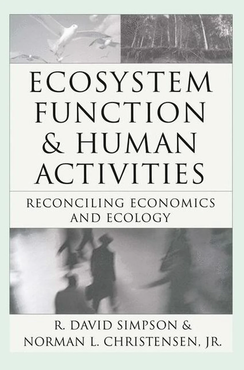 Ecosystem Function & Human Activities: Reconciling Economics and Ecology