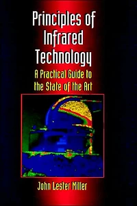 Principles Of Infrared Technology: A Practical Guide to the State of the Art