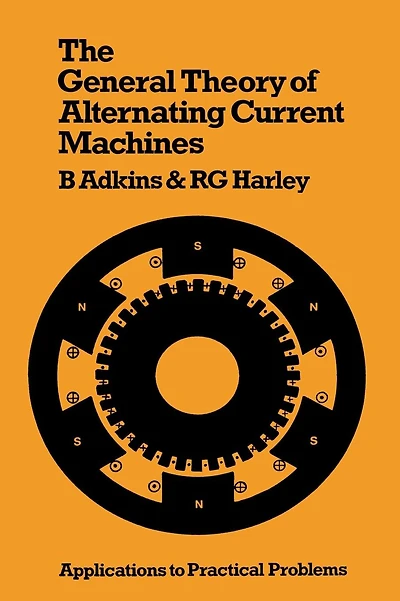 The General Theory of Alternating Current Machines: Application to Practical Problems