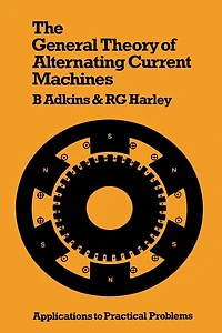 The General Theory of Alternating Current Machines: Application to Practical Problems
