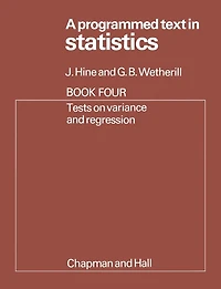 A Programmed Text in Statistics Book 4: Tests on Variance and Regression