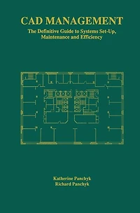 CAD Management: The Definitive Guide to Systems Set-Up, Maintenance and Efficiency
