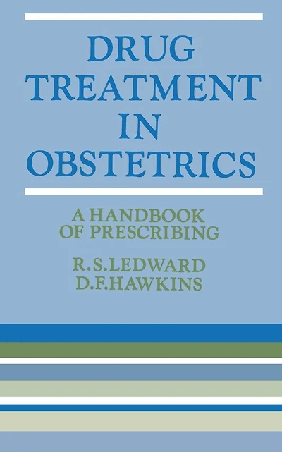Drug Treatment in Obstetrics: A Handbook of Prescribing