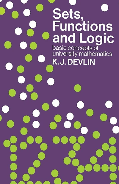 Sets, Functions and Logic: Basic concepts of university mathematics