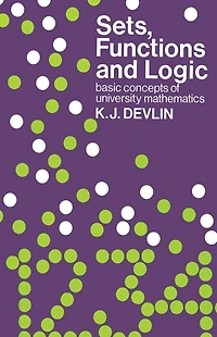 Sets, Functions and Logic: Basic concepts of university mathematics