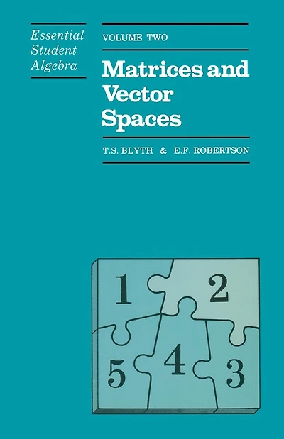 Essential Student Algebra: Volume Two: Matrices and Vector Spaces