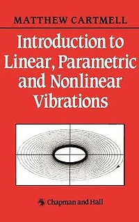 Introduction to Linear, Parametric and Non-Linear Vibrations