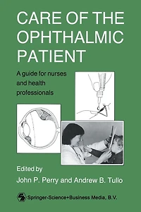 Care of the Ophthalmic Patient: A guide for nurses and health professionals