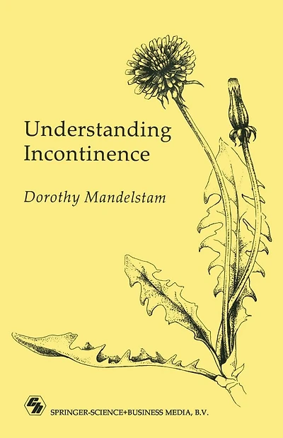 Understanding Incontinence: A Guide to the Nature and Management of a Very Common Complaint