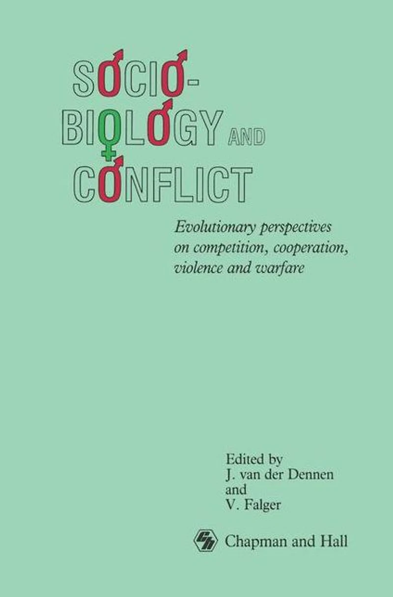 Sociobiology and Conflict: Evolutionary perspectives on competition, cooperation, violence warfare