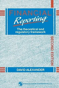Financial Reporting: The theoretical and regulatory framework