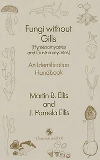 Fungi without Gills (Hymenomycetes and Gasteromycetes): An identification handbook