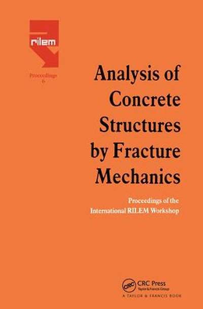 Analysis of Concrete Structures by Fracture Mechanics: Proceedings of a RILEM Workshop dedicated to Professor Arne Hillerborg, Abisko, Sweden 1989