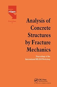Analysis of Concrete Structures by Fracture Mechanics: Proceedings of a RILEM Workshop dedicated to Professor Arne Hillerborg, Abisko, Sweden 1989