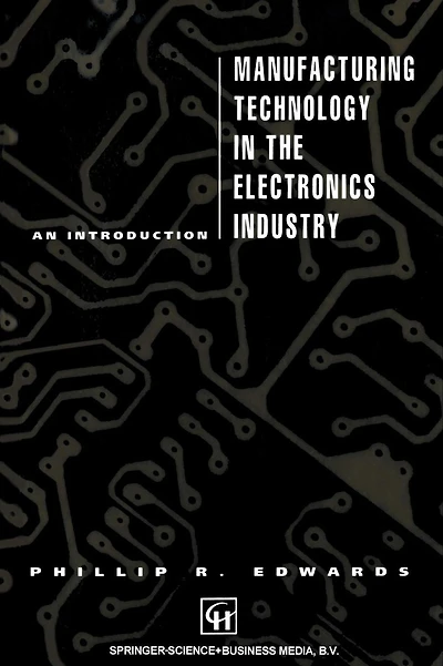 Manufacturing Technology in the Electronics Industry: An introduction