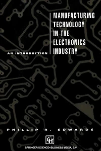 Manufacturing Technology in the Electronics Industry: An introduction