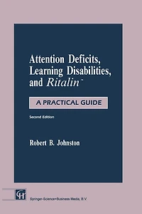 Attention Deficits, Learning Disabilities, and RitalinT: A Practical Guide