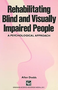 Rehabilitating Blind and Visually Impaired People: A psychological approach