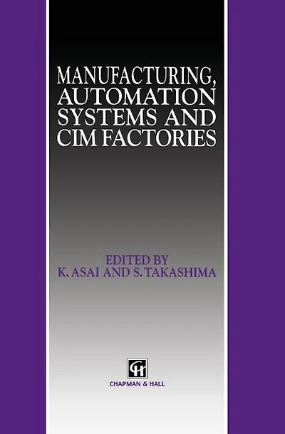 Manufacturing, Automation Systems and CIM Factories