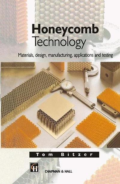 Honeycomb Technology: Materials, Design, Manufacturing, Applications and Testing