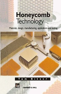 Honeycomb Technology: Materials, Design, Manufacturing, Applications and Testing