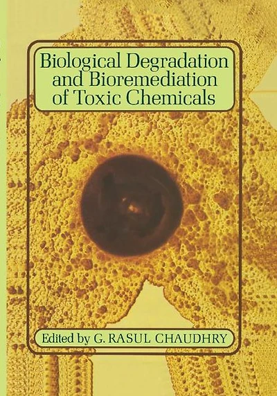 Biological Degradation and Bioremediation of Toxic Chemicals