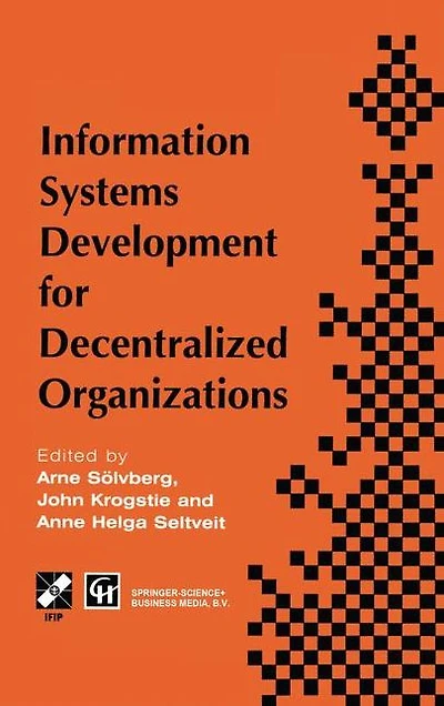 information systems development for decentralized Organizations: Proceedings of the IFIP working conference on organizations, 1995