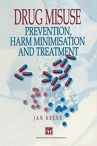 Drug Misuse: Prevention, harm minimization and treatment