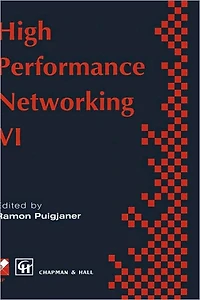 high performance Networking: IFIP sixth international conference on networking, 1995