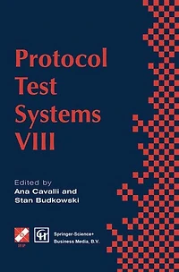 Protocol Test Systems VIII: Proceedings of the IFIP WG6.1 TC6 Eighth International Workshop on Systems, September 1995