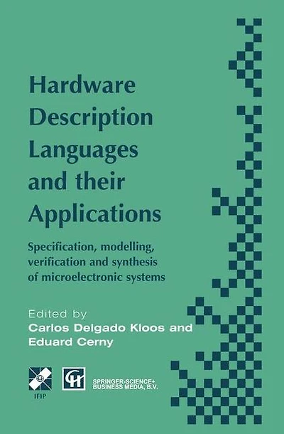Hardware Description Languages and their Applications: Specification, modelling, verification synthesis of microelectronic systems