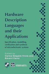 Hardware Description Languages and their Applications: Specification, modelling, verification synthesis of microelectronic systems