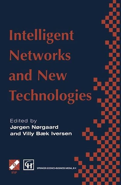 Intelligent Networks and Intelligence Networks: IFIP TC6 WG6.7 International Conference on Networks, 2-5 September 1997, Paris, France