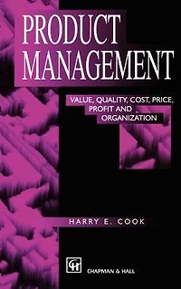 Product Management: Value, quality, cost, price, profit and organization