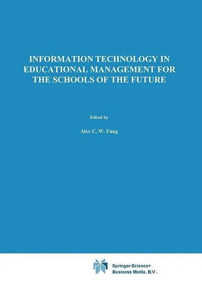 Information Technology Educational Management for the Schools of Future: IFIP TC3/ WG 3.4 International Conference on (ITEM), 22-26 July 1996, Hong Kong