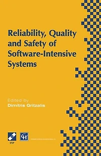 Reliability, Quality and Safety of Software-Intensive Systems: IFIP TC5 WG5.4 3rd International Conference on Systems (ENCRESS '97), 29th-30th May 1997, Athens, Greece