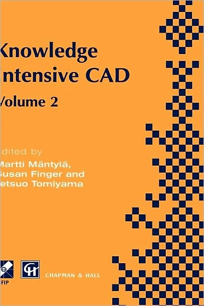 Knowledge Intensive CAD: Volume 2 Proceedings of the IFIP TC5 WG5.2 International Conference on CAD, 16-18 September 1996, Pittsburgh, PA, USA