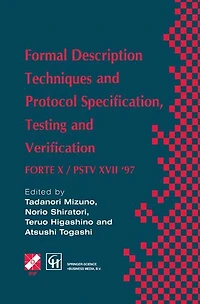 Formal Description Techniques and Protocol Specification, Testing Verification: FORTE X / PSTV XVII '97