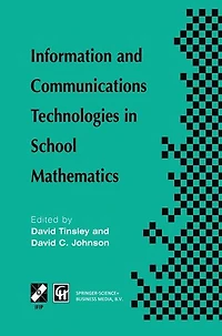 Information and Communications Technologies School Mathematics: IFIP TC3 / WG3.1 Working Conference on Secondary Mathematics the World of Communication Technology: Learning, Teaching Curriculum, 26-31 October 1997, Grenoble, France