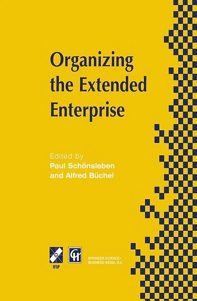 Organizing the Extended Enterprise: IFIP TC5 / WG5.7 International Working Conference on Organizing the Extended Enterprise 15-18 September 1997, Ascona, Ticino, Switzerland