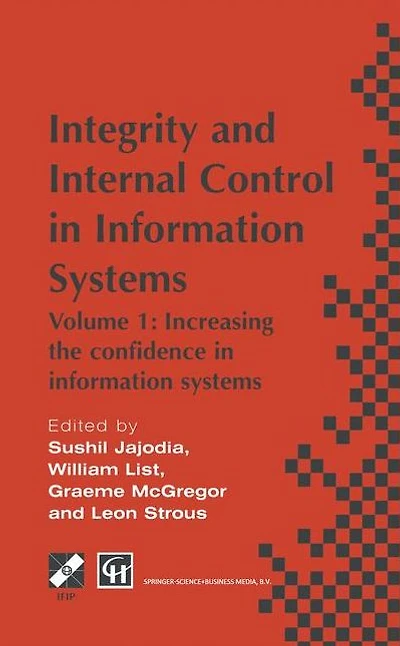 Integrity and Internal Control information Systems: Volume 1: Increasing the confidence systems