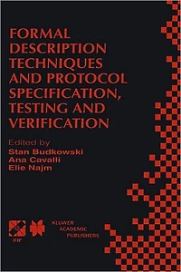 Formal Description Techniques and Protocol Specification, Testing Verification: FORTE XI/PSTV XVIII'98 IFIP TC6 WG6.1 Joint International Conference on for Distributed Systems Communication Protocols (FORTE XI) Pr