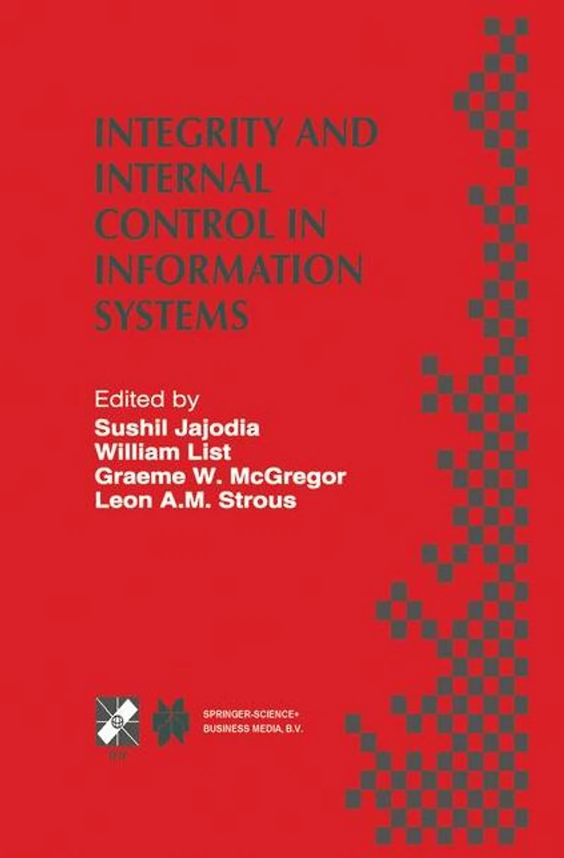 Integrity and Internal Control Information Systems: IFIP TC11 Working Group 11.5 Second Conference on Bridging Business Requirements Research Results Warrenton, Virginia, USA November 1