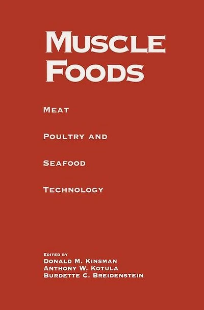 Muscle Foods: Meat Poultry and Seafood Technology
