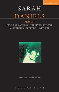 Daniels Plays: 1: Ripen Our Darkness; The Devil's Gateway; Masterpiece; Neaptide; Byrthrite