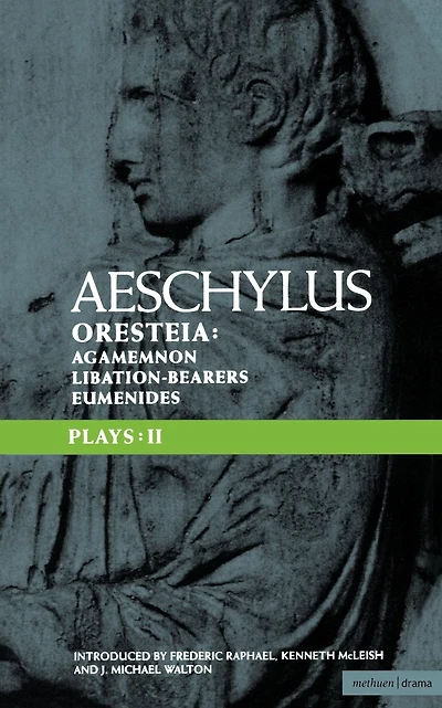 Aeschylus Plays: II: The Oresteia; Agamemnon; The Libation-bearers; The Eumenides