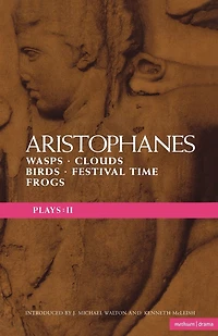 Aristophanes Plays: 2: Wasps; Clouds; Birds; Festival Time; Frogs