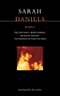 Daniels Plays: 2: Gut Girls; Beside Herself; Head-rot Holiday; Madness of Esme and Shaz