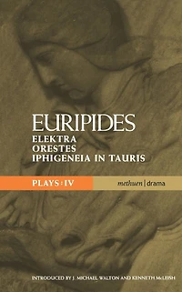 Euripides Plays: 4: Elektra; Orestes and Iphigeneia Tauris